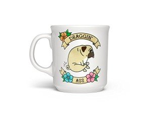 Funny Draggin' Mug - 16 oz Ceramic