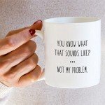 You Know What That Sounds Like? Mug
