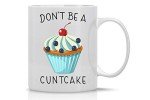 Don't Be A Cuntcake Funny Coffee Mug