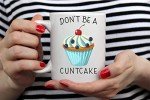 Don't Be A Cuntcake Funny Coffee Mug