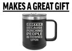 Funny Tactical Mug: Punching People Joke Tumbler