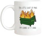 Funny Dumpster Fire Mug - Let It Shine!