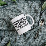 I'm Sorry If I Offended You Mug