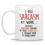 Sarcastic Coffee Mug - I Use Sarcasm at Work