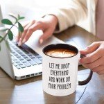 “Let Me Drop Everything – Funny Office Mug”