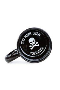 You've Been Poisoned Funny Coffee Mug