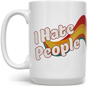 I Hate People Funny Coffee Mug - 15oz