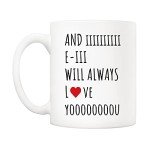 Funny "I Will Always Love You" Coffee Mug