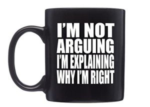 I'm Not Arguing, I'm Explaining Coffee Mug