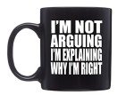 I'm Not Arguing, I'm Explaining Coffee Mug