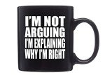 I'm Not Arguing, I'm Explaining Coffee Mug