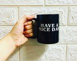 Funny Middle Finger "Have A Nice Day" Mug