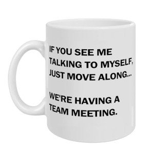 Team Meeting Coffee Mug: Talking to Myself