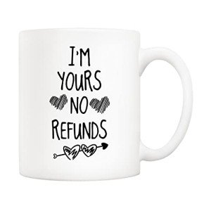 I'm Yours: No Refunds Funny Coffee Mug