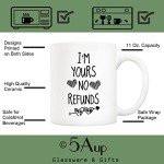 I'm Yours: No Refunds Funny Coffee Mug