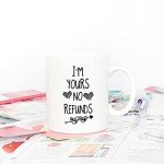 I'm Yours: No Refunds Funny Coffee Mug