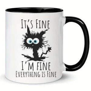 I'm Fine, Everything's Fine - Funny Cat Mug