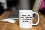 Have You Tried Turning It Off? Mug