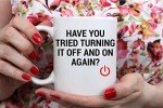 Have You Tried Turning It Off? Mug