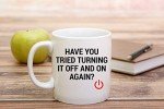 Have You Tried Turning It Off? Mug
