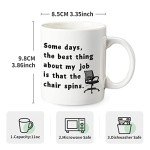 Some Days the Best Thing about My Job Is The Chair Spins,Funny Coffee Mug for Friends, Colleagues, Men, Women,Gag Gift Coffee Mug for Birthday, Christmas 11oz Ceramic Coffee Mug,White