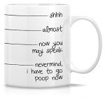 Retreez Funny Mug - shhh, almost, now you may speak, I have to go poop 11 Oz Ceramic Coffee Mugs - Funny, Sarcasm, Sarcastic, Inspirational birthday gifts for friends, coworkers, siblings, dad or mom
