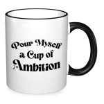 Flaskars Pour Myself a Cup of Ambition - DP Merchandise Office Decor 11 oz Funny Coffee Mugs - Motivation Gifts for Women Self-Love Treats