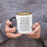 I Came I Saw I Forgot What I Was Doing Coffee Mug Have No Idea Whats Going On Is This My Cup I Have To Pee Mug Gifts For Forgetful Friend Sarcastic Cup Office Humor Gift Novelty Tea Mug (Black, 11oz)