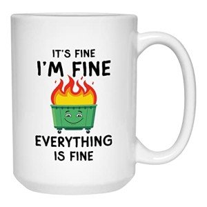 Bubble Hugs Funny Coffee Mug 15 oz, It's Fine I'm Fine Everything Is Fine Dumpster Fire Humor Joke Sarcastic Gift for Family Best Friend Coworkers, White