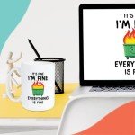 Bubble Hugs Funny Coffee Mug 15 oz, It's Fine I'm Fine Everything Is Fine Dumpster Fire Humor Joke Sarcastic Gift for Family Best Friend Coworkers, White