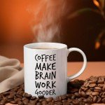 Coffee Make Brain Work Gooder Mug Funny Coffee Lover Gift Humorous Gift Idea Family Friends Birthday Presents Sarcastic Office Mug Berserk Tea Cup Caffeine Addict Gift Brain Booster Mug Gooder Vibes
