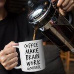 Coffee Make Brain Work Gooder Mug Funny Coffee Lover Gift Humorous Gift Idea Family Friends Birthday Presents Sarcastic Office Mug Berserk Tea Cup Caffeine Addict Gift Brain Booster Mug Gooder Vibes