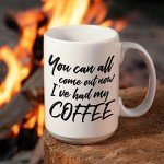 “Come Out Now” Funny Coffee Mug; Cute 15 oz White Ceramic Cup with a Cool Slogan; Great Unique Birthday or Novelty Gift
