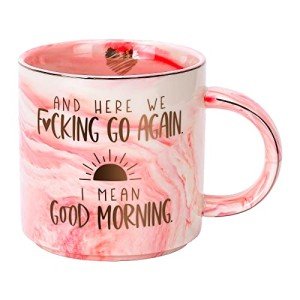Funny Coffee Mug Gifts for Women - Sarcastic Gag Novelty Gift for Friends, Coworkers, Boss, Employee - Birthday Mugs for Mom, Sister, BFF - Here We Go Again I Mean Good Morning - 11.5oz Ceramic Cup