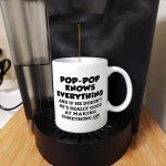 ThisWear Funny Grandpa Gift For Pop-Pop Knows Everything Pop-Pop Fathers Day Mug 11oz Ceramic Coffee Mug with Handle