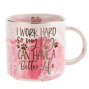 Dog Mom Gifts for Women - Dog Lover Gift for Mom, Girlfriend, Wife, Sister, Aunt, Best Friend, BFF - Puppy Mom Coffee Mug Presents - I Work Hard So My Dog Can Have a Better Life - 11.5oz Cup