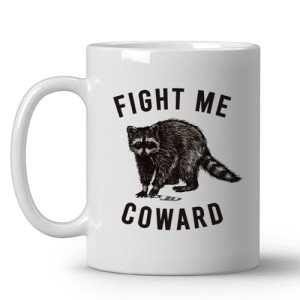 JKMBN Fight Me Coward Racoon Coffee Mugs, Funny Novelty Gift for Women Girls Raccoon Lovers, Cute Animals Themed Ceramic Coffee Mug, Brave Raccoon Coffee Cup, 11oz Ceramic Cup White