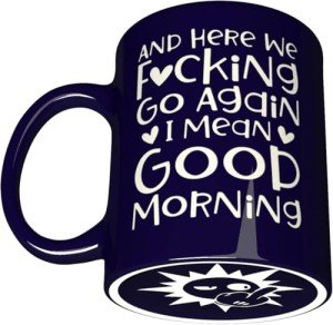NM NEXTMUG Engraved Ceramic Coffee Mug - And Here We Fucking Go Again, I Mean Good Morning - With Funny Sun Middle Finger Bottom Design Gift