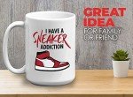 Bubble Hugs Sneaker Lover Coffee Mug - I Have A Sneaker Addict - Collector Shoes Footwear Sport Casual Skate Pop Culture 15oz White