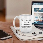 YHRJWN Funny Coffee Mug Of Course I Talk To Myself Sometimes I Need Expert Advice Novelty Gift for Coworker Friends Boss Christmas Thanksgiving Gifts for Men Women Ceramic Coffee Mug 16 Oz White
