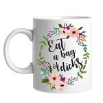 Eat A Bag Of Dicks 11 Ounce White Coffee Mug