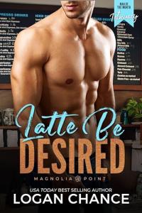 Latte Be Desired: A Man Of The Month Club Novella