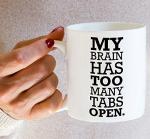 Retreez Funny Mug - My Brain Has Too Many Tabs Open Office Work 11 Oz Ceramic Coffee Mugs - Funny, Sarcasm, Motivational, Inspirational birthday gifts for friends, coworkers, siblings, dad, Mom