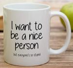 Retreez Funny Mug - I Want to be a Nice Person but Everyone's so Stupid 11 Oz Ceramic Coffee Mugs - Funny, Sarcasm, Sarcastic, Inspirational birthday gifts for friends, coworkers, siblings.
