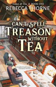 Can't Spell Treason Without Tea (Tomes & Tea Book 1)