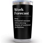Work Forecast Mug - Coworker Sarcasm Gifts for Women Men Work Besties Gifts for Women 20 Ounce Black Stainless Steel Insulated Coffee Tumbler Funny Work Mugs Gag Gift for Men At Work Appreciation Cup