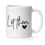 BEHIFL Let Them Inspirational Coffee Mug, Positive Affirmation Gifts for Women Men, Mental Health Motivational Quotes Ceramic Coffee Tea Cup Mug 11oz