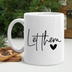 BEHIFL Let Them Inspirational Coffee Mug, Positive Affirmation Gifts for Women Men, Mental Health Motivational Quotes Ceramic Coffee Tea Cup Mug 11oz