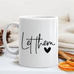 BEHIFL Let Them Inspirational Coffee Mug, Positive Affirmation Gifts for Women Men, Mental Health Motivational Quotes Ceramic Coffee Tea Cup Mug 11oz