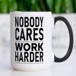 Yanprint Motivational Gifts For Men Women, Nobody Cares Work Harder Coffee Mug, Humorous Birthday Thanksgiving Christmas Gifts For Hard Working Coworker Employee Office 15 OZ Tea Cup